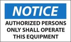 NMC - Accident Prevention Label, Header: NOTICE - Legend: Notice - Authorized Persons Only Shall Operate This Equipment, English, Black, Blue & White, 5" Long x 3" High, Sign Muscle Finish - Top Tool & Supply