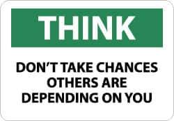 NMC - "Think - Don't Take Chances - Others Are Depending on You", 10" Long x 14" Wide, Rigid Plastic Safety Sign - Rectangle, 0.05" Thick, Use for Accident Prevention - Top Tool & Supply