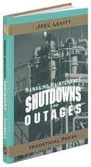 Industrial Press - Managing Maintenance Shutdowns and Outages Publication, 1st Edition - by Joel Levitt, 2004 - Top Tool & Supply