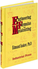 Industrial Press - Engineering Formulas for Metalcutting Publication, 1st Edition - by Edmund Isakov, 2004 - Top Tool & Supply