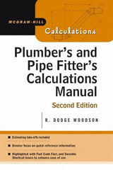 McGraw-Hill - Plumber's and Pipe Fitter's Calculations Manual Publication, 2nd Edition - by R. Dodge Woodson, McGraw-Hill, 2005 - Top Tool & Supply