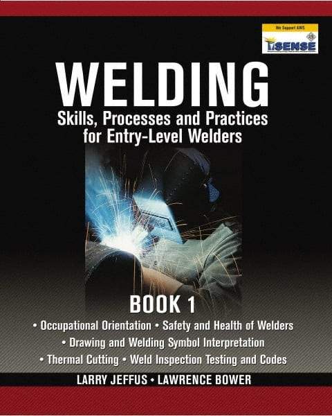 DELMAR CENGAGE Learning - Welding Skills, Processes and Practices for Entry-Level Welders: Book 1 Publication, 15th Edition - by Jeffus/Bower, Delmar/Cengage Learning, 2009 - Top Tool & Supply