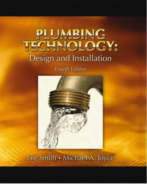 DELMAR CENGAGE Learning - Plumbing Technology: Design and Installation, 4th Edition - Plumbing Reference, Hardcover, Delmar/Cengage Learning, 2007 - Top Tool & Supply