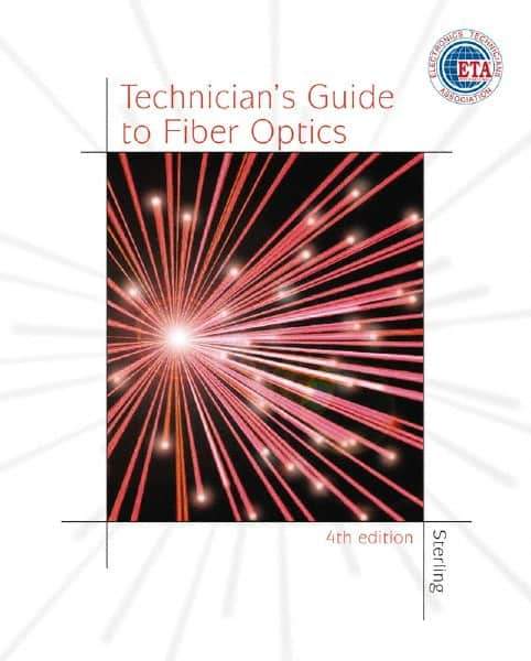 DELMAR CENGAGE Learning - Technician's Guide to Fiber Optics, 4th Edition - Telecommunications Reference, 384 Pages, Hardcover, Delmar/Cengage Learning, 2003 - Top Tool & Supply