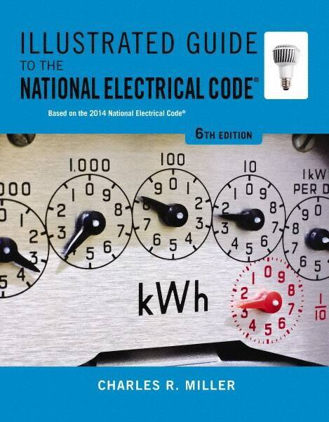 DELMAR CENGAGE Learning - Illustrated Guide to the National Electrical Code Publication, 6th Edition - by Miller, Delmar/Cengage Learning, 2014 - Top Tool & Supply