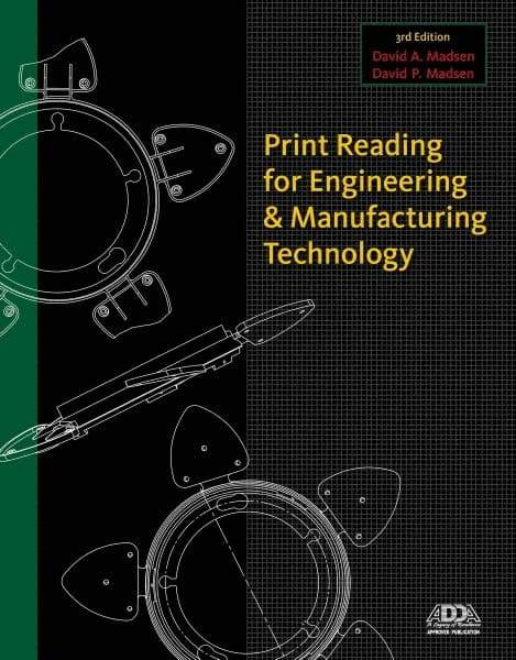 DELMAR CENGAGE Learning - Print Reading for Engineering and Manufacturing Technology Publication with CD-ROM, 3rd Edition - by Madsen, Delmar/Cengage Learning, 2012 - Top Tool & Supply