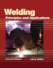 DELMAR CENGAGE Learning - Welding: Principles and Applications Publication, 7th Edition - by Jeffus, Delmar/Cengage Learning, 2011 - Top Tool & Supply