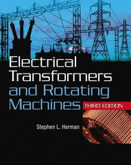 DELMAR CENGAGE Learning - Electrical Transformers and Rotating Machines Publication, 3rd Edition - by Herman, Delmar/Cengage Learning, 2011 - Top Tool & Supply