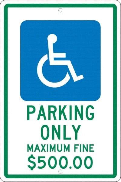 NMC - "Parking Only Maximum Fine $500.00", "Handicap Symbol", 12" Wide x 18" High, Aluminum ADA Signs - 0.063" Thick, Green & Blue on White, Rectangle, Post Mount - Top Tool & Supply