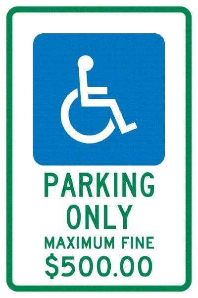 NMC - "Parking Only Maximum Fine $500.00", "Handicap Symbol", 12" Wide x 18" High, Aluminum ADA Signs - 0.04" Thick, Green & Blue on White, Rectangle, Post Mount - Top Tool & Supply