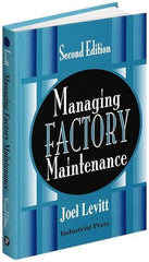 Industrial Press - Managing Factory Maintenance Publication, 1st Edition - by Joel Levitt, Industrial Press, 1996 - Top Tool & Supply