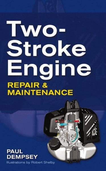 McGraw-Hill - TWO-STROKE ENGINE REPAIR AND MAINTENANCE Handbook, 1st Edition - by Paul Dempsey, McGraw-Hill, 2009 - Top Tool & Supply