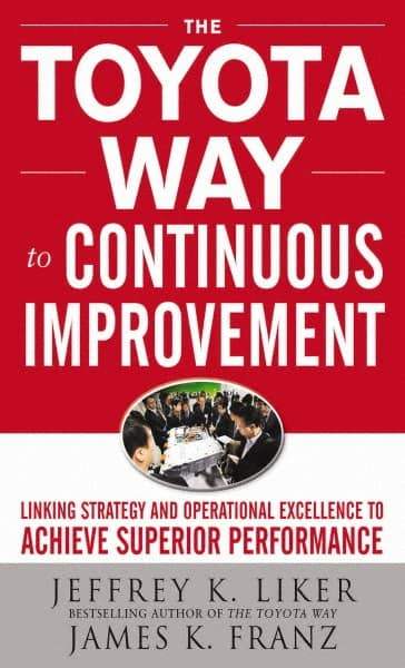 McGraw-Hill - TOYOTA WAY TO CONTINUOUS IMPROVEMENT Handbook, 1st Edition - by Jeffrey Liker & James K. Franz, McGraw-Hill, 2011 - Top Tool & Supply