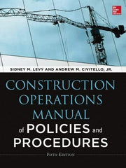 McGraw-Hill - CONSTRUCTION OPERATIONS MANUAL OF POLICIES AND PROCEDURES 5/E Handbook, 5th Edition - by Andrew Civitello & Sidney Levy, McGraw-Hill, 2014 - Top Tool & Supply