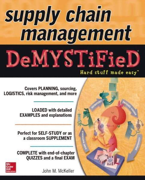 McGraw-Hill - SUPPLY CHAIN MANAGEMENT DEMYSTIFIED Handbook, 1st Edition - by John M. McKeller, McGraw-Hill, 2014 - Top Tool & Supply