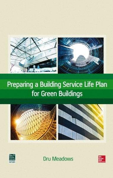 McGraw-Hill - PREPARING A BUILDING SERVICE LIFE PLAN FOR GREEN BUILDINGS Handbook, 1st Edition - by Dru Meadows, McGraw-Hill, 2014 - Top Tool & Supply