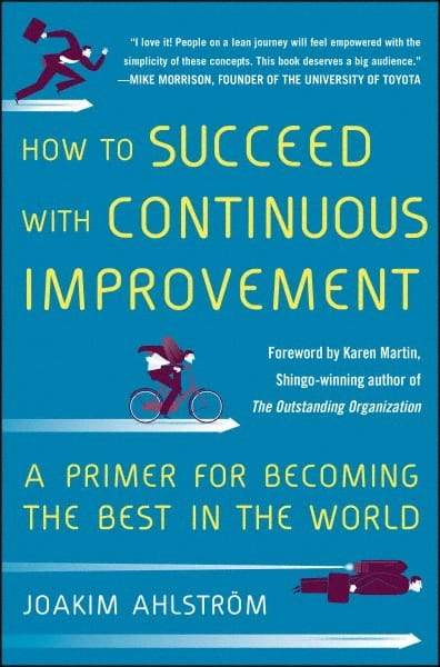 McGraw-Hill - HOW TO SUCCEED WITH CONTINUOUS IMPROVEMENT Handbook, 1st Edition - by Joakim Ahlstrom, McGraw-Hill, 2014 - Top Tool & Supply