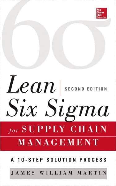 McGraw-Hill - LEAN SIX SIGMA FOR SUPPLY CHAIN MANAGEMENT Handbook, 2nd Edition - by James Martin, McGraw-Hill, 2014 - Top Tool & Supply