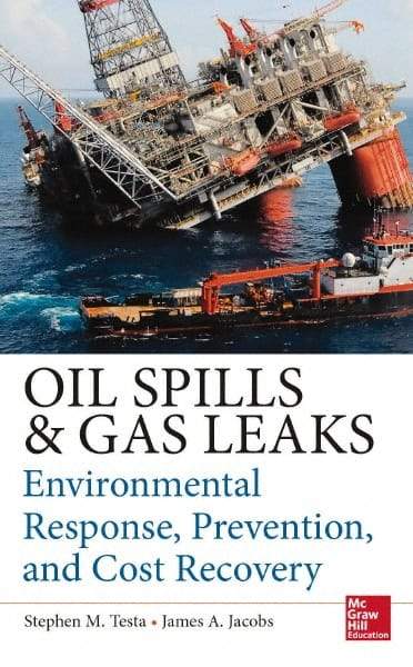 McGraw-Hill - OIL SPILL AND GAS LEAK EMERGENCY RESPONSE AND PREVENTION Handbook, 1st Edition - by Stephen Testa & James Jacobs, McGraw-Hill, 2014 - Top Tool & Supply