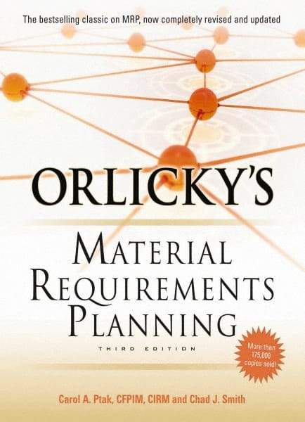 McGraw-Hill - ORLICKYS MATERIAL REQUIREMENTS PLANNING Handbook, 3rd Edition - by Carol Ptak & Chad Smith, McGraw-Hill, 2011 - Top Tool & Supply