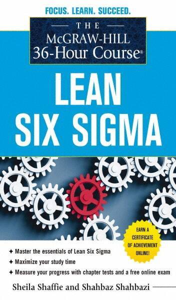 McGraw-Hill - MCGRAW-HILL 36-HOUR COURSE LEAN SIX SIGMA Handbook, 1st Edition - by Shahbaz Shahbazi & Sheila Shaffie, McGraw-Hill, 2012 - Top Tool & Supply