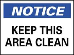 NMC - "Notice - Keep This Area Clean", 7" Long x 10" Wide, Pressure-Sensitive Vinyl Safety Sign - Rectangle, 0.004" Thick, Use for Security & Admittance - Top Tool & Supply