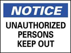 NMC - "Notice - Unauthorized Persons Keep Out", 10" Long x 14" Wide, Rigid Plastic Safety Sign - Rectangle, 0.05" Thick, Use for Security & Admittance - Top Tool & Supply