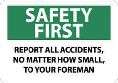 NMC - "Safety First - Report All Accidents, No Matter How Small, to Your Foreman", 10" Long x 14" Wide, Rigid Plastic Safety Sign - Rectangle, 0.05" Thick, Use for Inspection, Testing & Accident Data - Top Tool & Supply