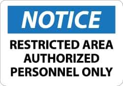 NMC - "Notice - Restricted Area - Authorized Personnel Only", 7" Long x 10" Wide, Rigid Plastic Safety Sign - Rectangle, 0.05" Thick, Use for Security & Admittance - Top Tool & Supply