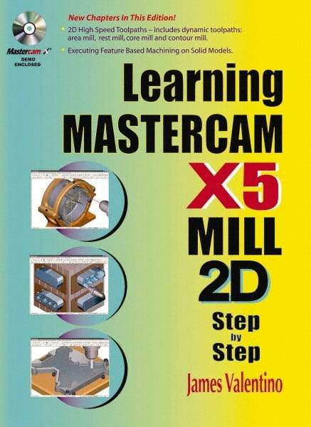 Industrial Press - Learning Mastercam X5 Mill 2D Step by Step Publication with CD-ROM, 1st Edition - by James Valentino & Joseph Goldenberg, Industrial Press, 2010 - Top Tool & Supply