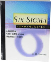 Made in USA - Six Sigma Fundamentals: A Complete Guide to the System, Methods and Tools Publication, 1st Edition - by Dean H. Stamatis, 2003 - Top Tool & Supply