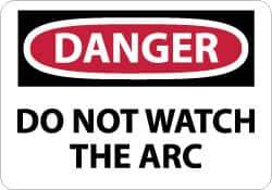 NMC - "Danger - Do Not Watch the Arc", 10" Long x 14" Wide, Rigid Plastic Safety Sign - Rectangle, 0.05" Thick, Use for Accident Prevention - Top Tool & Supply