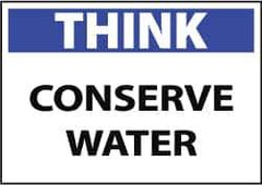 NMC - "Think - Conserve Water", 10" Long x 14" Wide, Aluminum Safety Sign - Rectangle, 0.04" Thick, Use for Restroom, Janitorial & Housekeeping - Top Tool & Supply