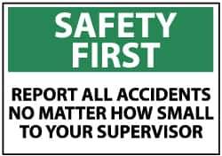 NMC - "Safety First - Report All Accidents, No Matter How Small, to Your Supervisor", 10" Long x 14" Wide, Rigid Plastic Safety Sign - Rectangle, 0.05" Thick, Use for Inspection, Testing & Accident Data - Top Tool & Supply