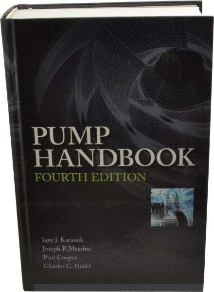 McGraw-Hill - Pump Handbook Publication, 4th Edition - by Igor J. Karassik, Joseph P. Messina, Paul Cooper & Charles C. Heald, McGraw-Hill, 2007 - Top Tool & Supply