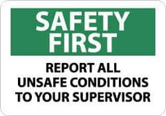 NMC - "Safety First - Report All Unsafe Conditions to Your Supervisor", 10" Long x 14" Wide, Pressure-Sensitive Vinyl Safety Sign - Rectangle, 0.004" Thick, Use for Inspection, Testing & Accident Data - Top Tool & Supply