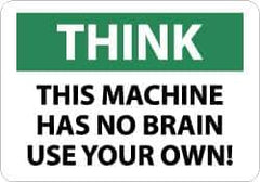 NMC - "Think - This Machine Has No Brain - Use Your Own!", 7" Long x 10" Wide, Pressure-Sensitive Vinyl Safety Sign - Rectangle, 0.004" Thick, Use for Accident Prevention - Top Tool & Supply