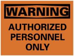 NMC - "Warning - Authorized Personnel Only", 7" Long x 10" Wide, Pressure-Sensitive Vinyl Safety Sign - Rectangle, 0.004" Thick, Use for Security & Admittance - Top Tool & Supply