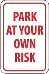 NMC - "Park at Your Own Risk", 12" Wide x 18" High, Aluminum Warning & Safety Reminder Signs - 0.063" Thick, Red on White, Rectangle, Post Mount - Top Tool & Supply