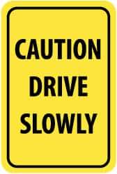 NMC - "Caution - Drive Slowly", 12" Wide x 18" High, Aluminum Warning & Safety Reminder Signs - 0.04" Thick, Black on Yellow, Rectangle, Wall Mount - Top Tool & Supply