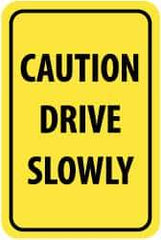 NMC - "Caution - Drive Slowly", 12" Wide x 18" High, Aluminum Warning & Safety Reminder Signs - 0.063" Thick, Black on Yellow, Rectangle, Post Mount - Top Tool & Supply