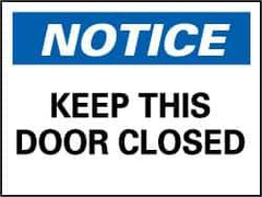 NMC - "Notice - Keep This Door Closed", 7" Long x 10" Wide, Rigid Plastic Safety Sign - Rectangle, 0.05" Thick, Use for Accident Prevention - Top Tool & Supply