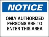 NMC - "Notice - Only Authorized Persons Are to Enter This Area", 7" Long x 10" Wide, Rigid Plastic Safety Sign - Rectangle, 0.05" Thick, Use for Security & Admittance - Top Tool & Supply