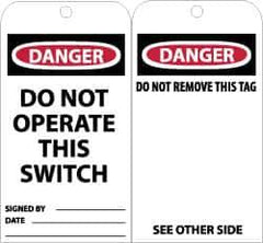 NMC - 3" High x 6" Long, DANGER - DO NOT OPERATE THIS SWITCH, English Safety & Facility Accident Prevention Tag - Tag Header: Danger, 2 Sides, Black, Red & White Unrippable Vinyl - Top Tool & Supply