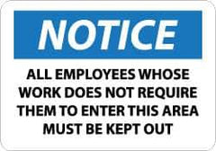 NMC - "Notice - All Employees Whose Work Does Not Require Them to Enter This Area Must Be Kept Out", 10" Long x 14" Wide, Pressure-Sensitive Vinyl Safety Sign - Rectangle, 0.004" Thick, Use for Security & Admittance - Top Tool & Supply