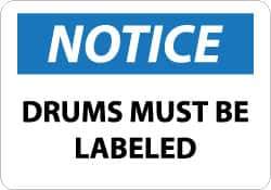 NMC - "Notice - Drums Must Be Labeled", 7" Long x 10" Wide, Pressure-Sensitive Vinyl Safety Sign - Rectangle, 0.004" Thick, Use for Workplace/Safety - Top Tool & Supply