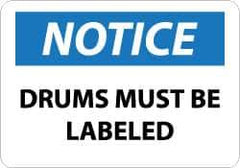 NMC - "Notice - Drums Must Be Labeled", 7" Long x 10" Wide, Rigid Plastic Safety Sign - Rectangle, 0.05" Thick, Use for Workplace/Safety - Top Tool & Supply