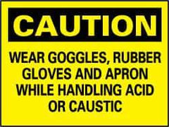 NMC - "Caution - Wear Goggles, Rubber Gloves and Apron While Handling Acid or Caustic", 7" Long x 10" Wide, Pressure-Sensitive Vinyl Safety Sign - Rectangle, 0.004" Thick, Use for Accident Prevention - Top Tool & Supply