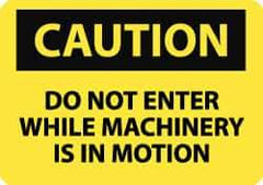 NMC - "Caution - Do Not Enter While Machinery Is in Motion", 7" Long x 10" Wide, Rigid Plastic Safety Sign - Rectangle, 0.05" Thick, Use for Accident Prevention - Top Tool & Supply