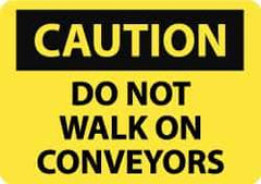 NMC - "Caution - Do Not Walk on Conveyors", 7" Long x 10" Wide, Rigid Plastic Safety Sign - Rectangle, 0.05" Thick, Use for Accident Prevention - Top Tool & Supply